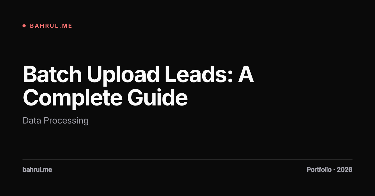 Batch Upload Leads: A Complete Guide